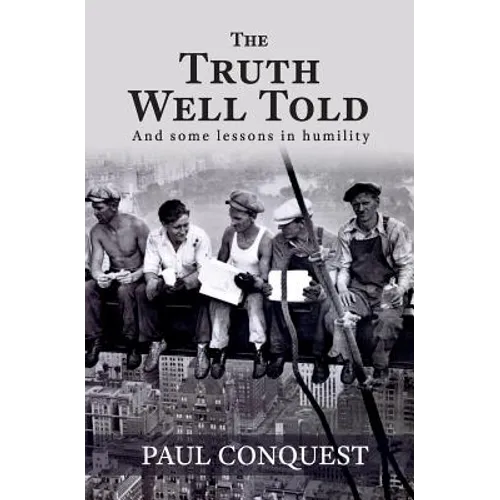 The Truth Well Told: And Some Lessons in Humility