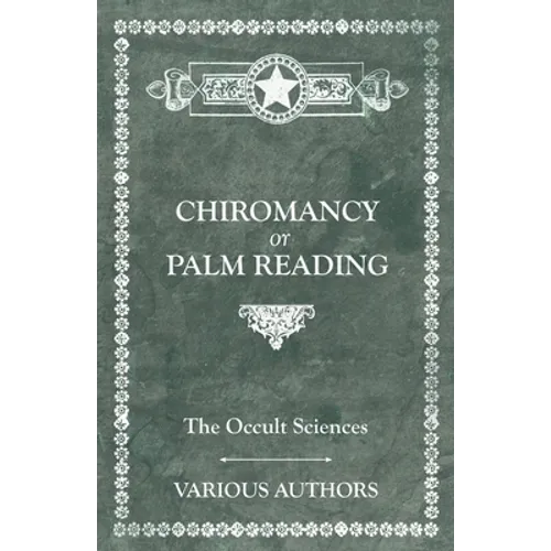 The Occult Sciences - Chiromancy or Palm Reading