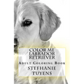 Color Me Labrador Retriever: Adult Coloring Book
