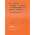 The Laplace Distribution and Generalizations: A Revisit with Applications to Communications, Economics, Engineering, and Finance