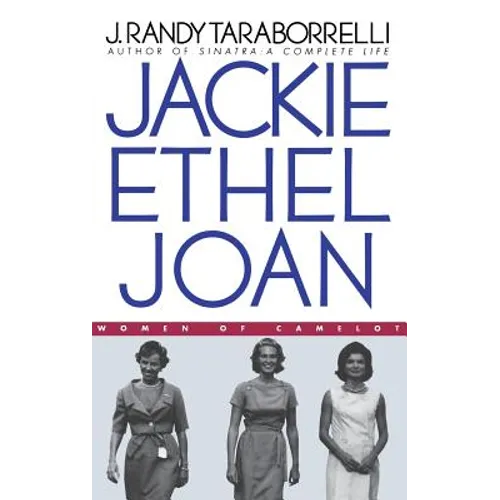 Jackie, Ethel, Joan: Women of Camelot