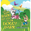 Bark, Bark, Bark! Let's Go to the Doggy Park