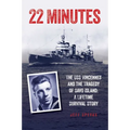 22 Minutes: The USS Vincennes and the Tragedy of Savo Island: A Lifetime Survival Story