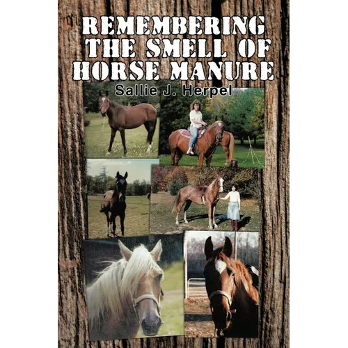 Remembering the Smell of Horse Manure