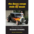 The Deuce Coupe That Stole My Heart: a memoir about building a hot rod