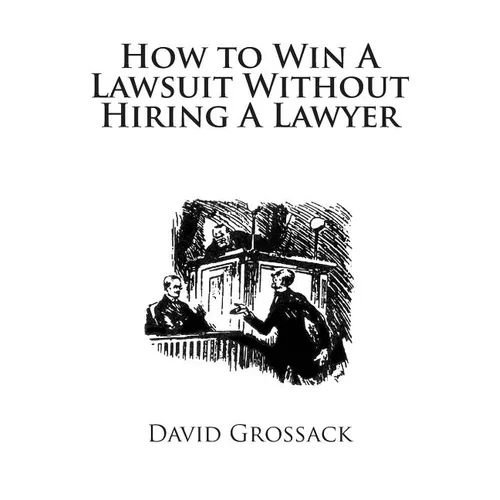 How to Win A Lawsuit Without Hiring A Lawyer