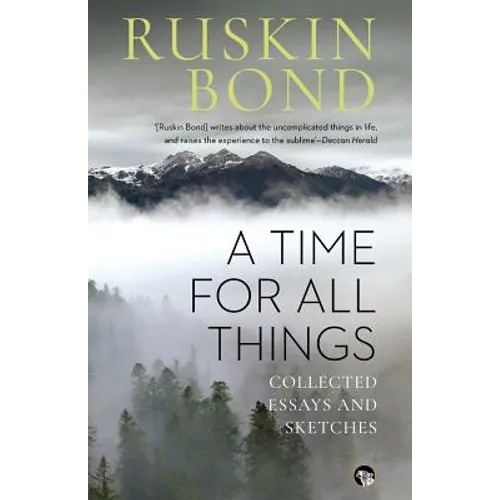 A Time for all Things: Collected Essays and Sketches
