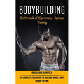 Bodybuilding: The Formula of Hypertrophy - Optimize Training (The Complete Blueprint to Building Muscle With Weight Lifting)