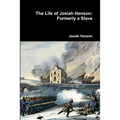 The Life of Josiah Henson: Formerly a Slave