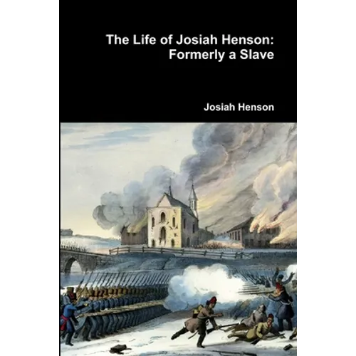 The Life of Josiah Henson: Formerly a Slave