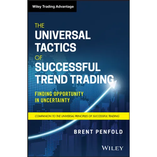 The Universal Tactics of Successful Trend Trading: Finding Opportunity in Uncertainty