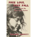 Free Love, Free Fall: Scenes from the West Coast Sixties