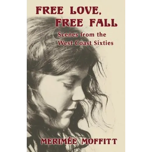 Free Love, Free Fall: Scenes from the West Coast Sixties