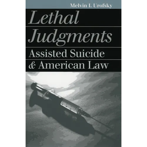 Lethal Judgments: Assisted Suicide and American Law