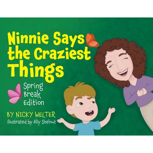 Ninnie Says The Craziest Things: Spring Break Edition