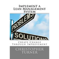Implement a Lean Management System: Create change Through Improvement