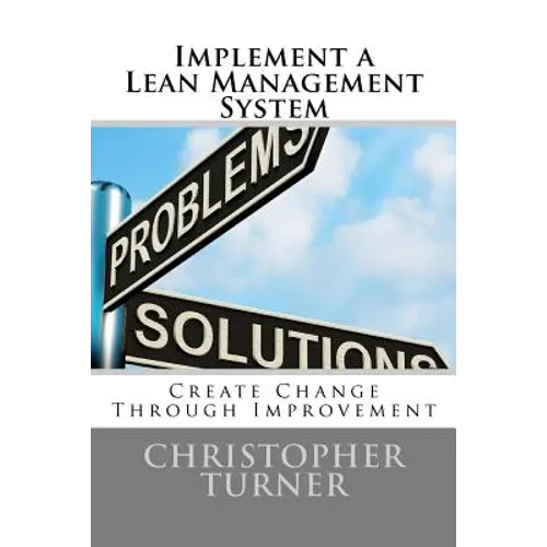 Implement a Lean Management System: Create change Through Improvement