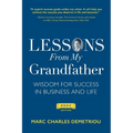 Lessons From My Grandfather 2023 Edition: Wisdom for Success in Business and Life