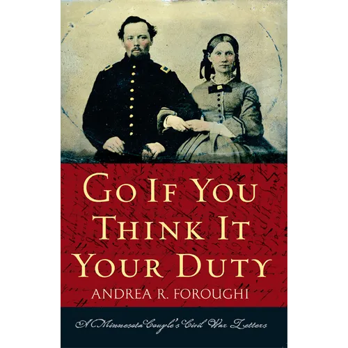 Go If You Think It Your Duty: A Minnesota Couple's Civil War Letters