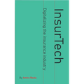 InsurTech - Digitalizing the Insurance Industry