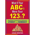 What If Your ABCs Were Your 123s?: Building Connections Between Literacy and Numeracy