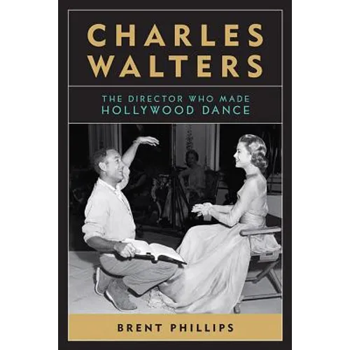 Charles Walters: The Director Who Made Hollywood Dance