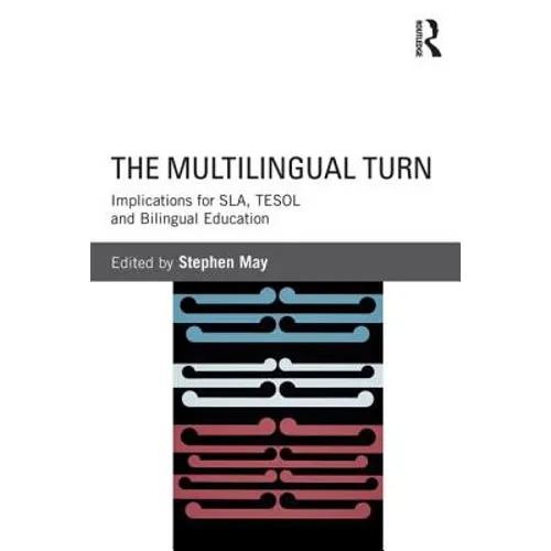 The Multilingual Turn: Implications for Sla, Tesol, and Bilingual Education