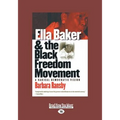Ella Baker and the Black Freedom Movement: A Radical Democratic Vision (Large Print 16pt), Volume 2