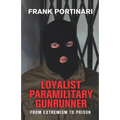 Loyalist Paramilitary Gunrunner: From Extremism to Prison