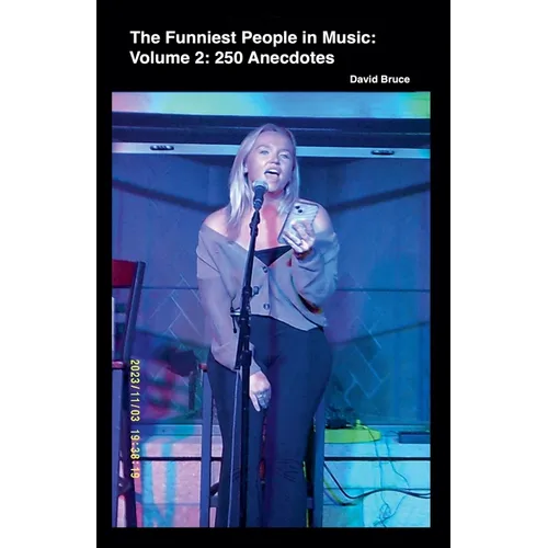 The Funniest People in Music, Volume 2: 250 Anecdotes