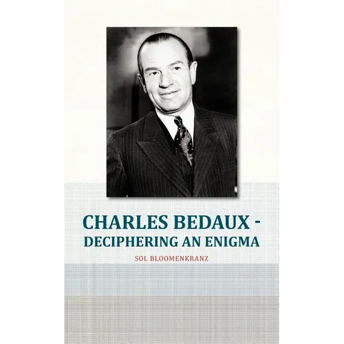 Charles Bedaux - Deciphering an Enigma