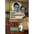 The Pessimist's Son: A Holocaust Memoir of Hope