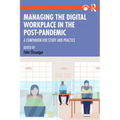 Managing the Digital Workplace in the Post-Pandemic: A Companion for Study and Practice