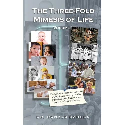 The Three-Fold Mimesis of Life: Volume I