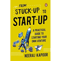 From Stuck-Up to Start-Up: A Practical Guide to Starting Your Own Venture