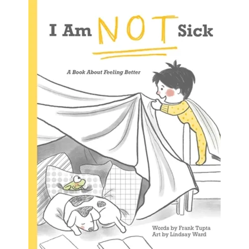 I Am Not Sick: A Book About Feeling Better