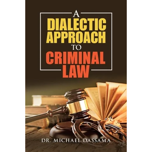 A Dialectic Approach to Criminal Law