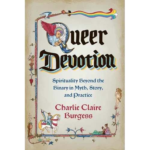 Queer Devotion: Spirituality Beyond the Binary in Myth, Story, and Practice