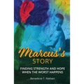 Marcus's Story: Finding Strength and Hope When the Worst Happens