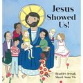 Jesus Showed Us!