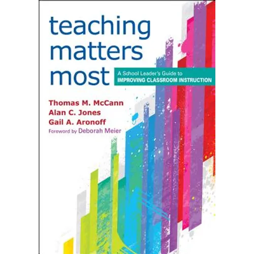 Teaching Matters Most: A School Leader's Guide to Improving Classroom Instruction