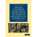 Official Catalogue of the Great Exhibition of the Works of Industry of All Nations 1851