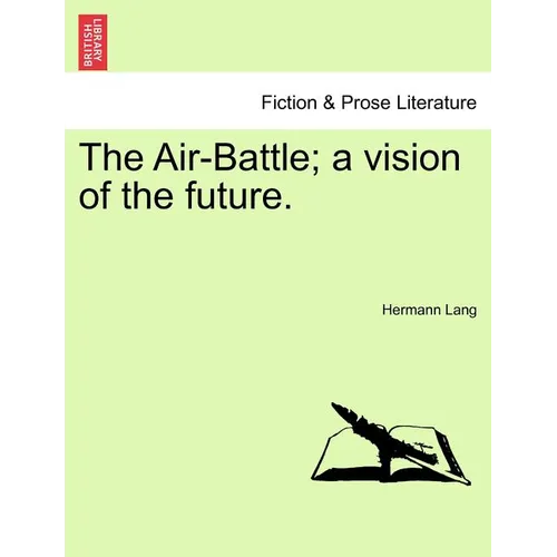 The Air-Battle; A Vision of the Future.