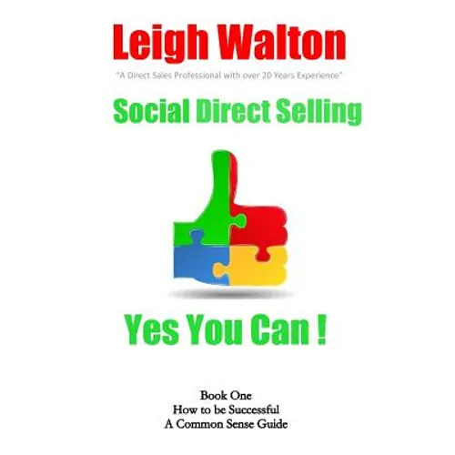 Social Direct Selling - Yes You Can! Book One: Social Direct Selling - Yes You Can! Book 1 How to Be Successful