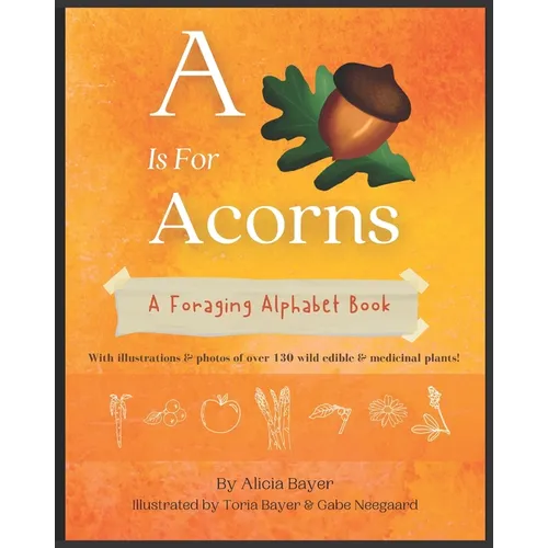 A Is For Acorns: A Foraging Alphabet Book