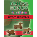 Biblical Hebrew for Children Level Three Reader: Teach your child Hebrew in fun and easy rhyme!