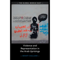 Violence and Representation in the Arab Uprisings