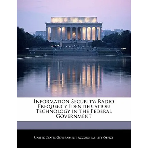 Information Security: Radio Frequency Identification Technology in the Federal Government