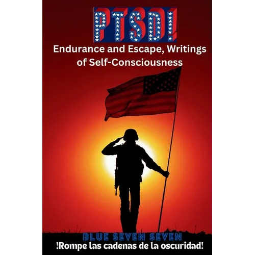 Ptsd!: Endurance and Escape, Writings of Self-Consciousness