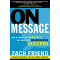 On Message: How a Compelling Narrative Will Make Your Organization Succeed